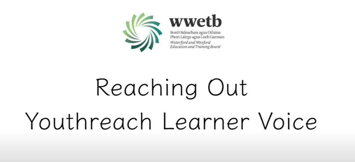 Video - Reaching Out - Youthreach Learner Voice 