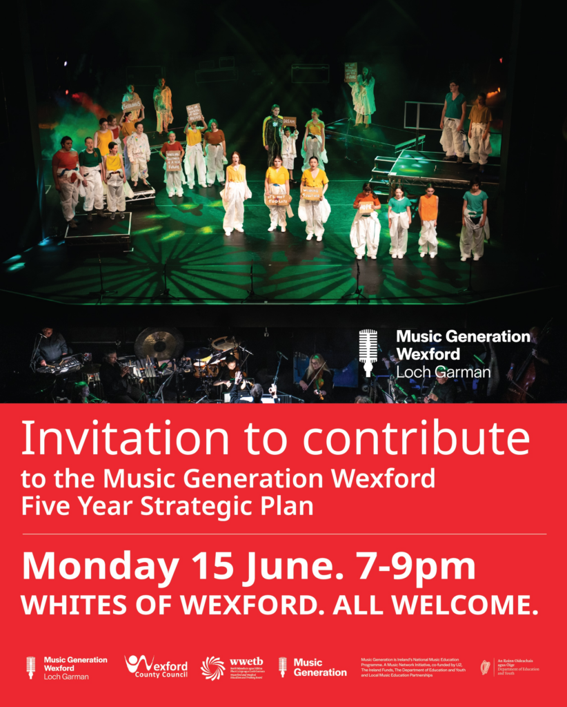 Invitation to contribute to the Music Generation Wexford Five Year Plan